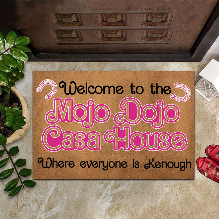 Mojo Dojo Casa House Doormat Welcome To The Where Everyone Is Kenough Mat Funny Home Decor