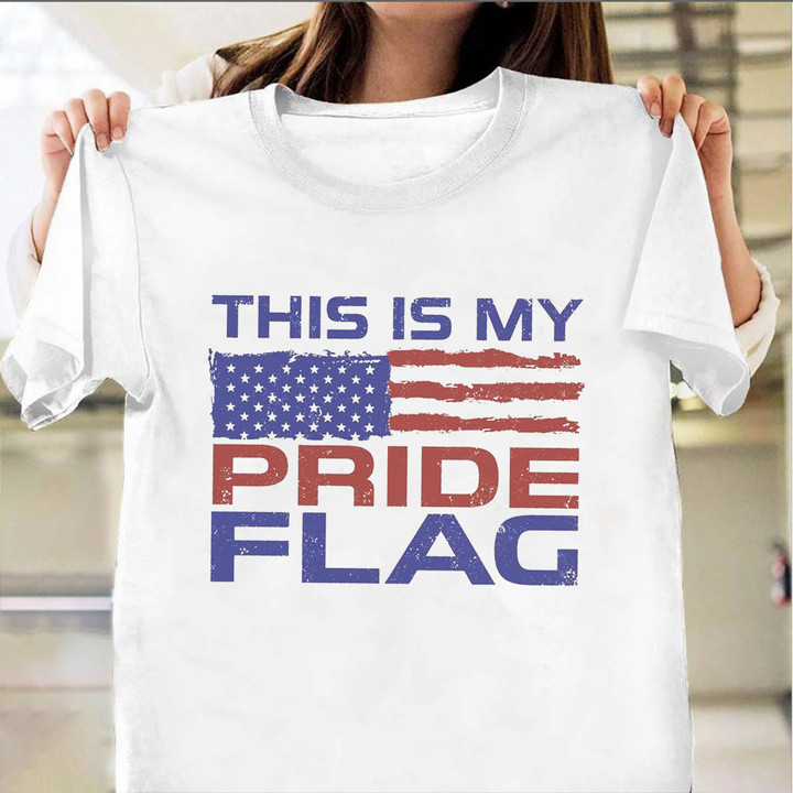 This Is My Pride American Flag Patriotic 4Th Of July T-Shirt Ideas For Men Women