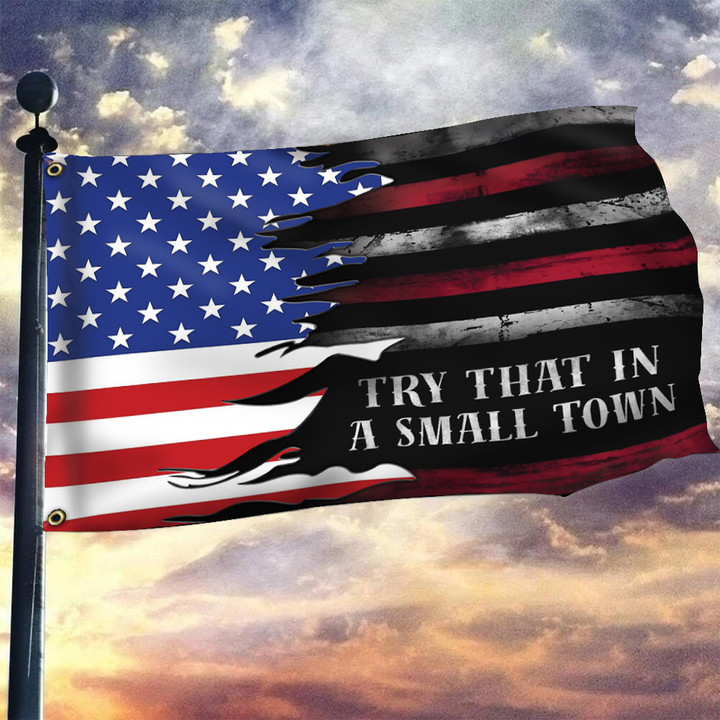 Try That In A Small Town Flag With American Flag Support Gun Right Patriotic Merch