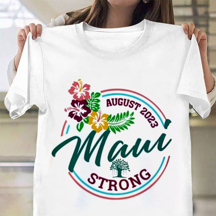 Maui Strong T-Shirts August 23 Lahaina Strong Maui Relief Shirt Prayers For Hawaii