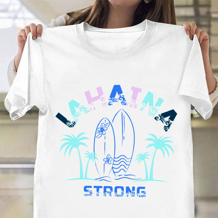 Lahaina Strong Shirt Maui Strong T-Shirts For Sale Support Lahaina Wildfire 2023