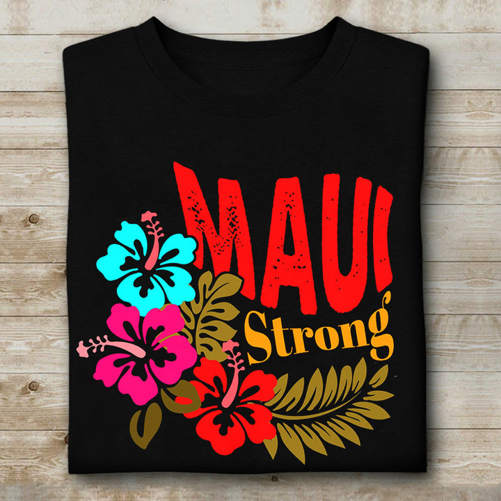 Maui Strong Shirt Support Maui Relief T-Shirts Hawaii Wildfire Prayers For Hawaii