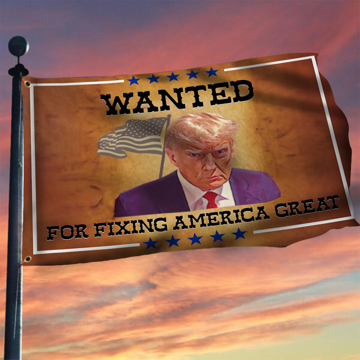 Donald Trump Mugshot Flag Wanted Trump For Fixing America Great Flag Political Campaign