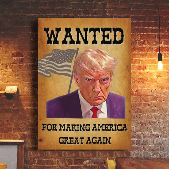 Donald Trump Mugshot Poster Wanted Trump For Making America Great Again Merch For Supporters