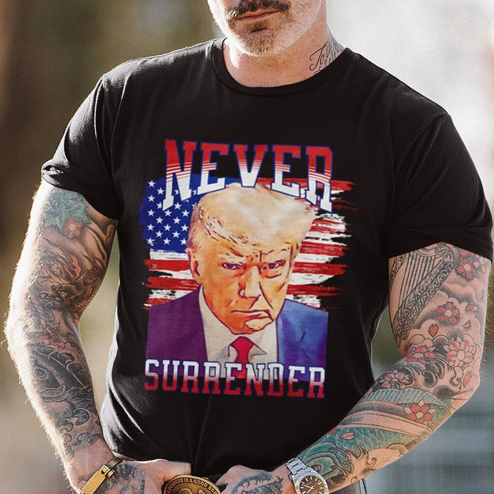 Donald Trump Mugshot T-Shirt Never Surrender Campaign Trump Tee Shirt Merch