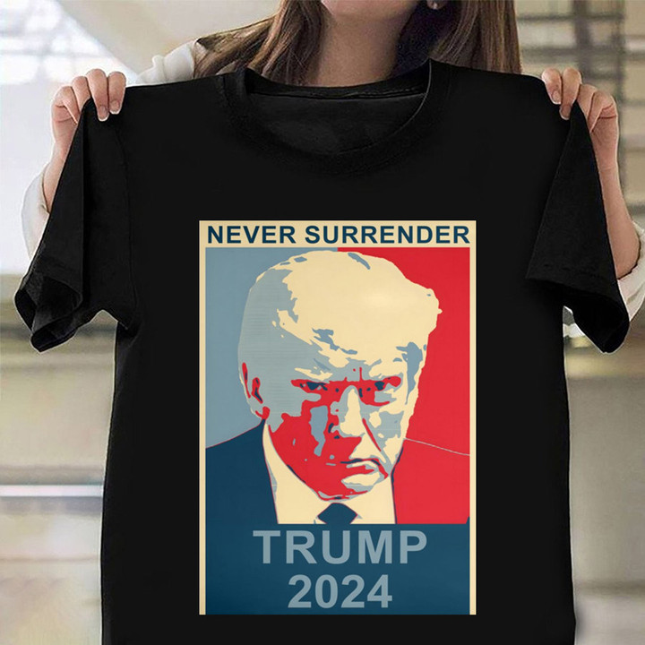 Never Surrender T-Shirt Trump Mugshot 2024 Campaign Shirt Donald Trump Support Clothing