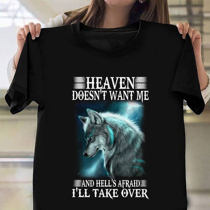 Wolf Heaven Doesn't Want Me And Hell's Afraid I'll Take Over Shirt Wolf Graphic T-Shirt