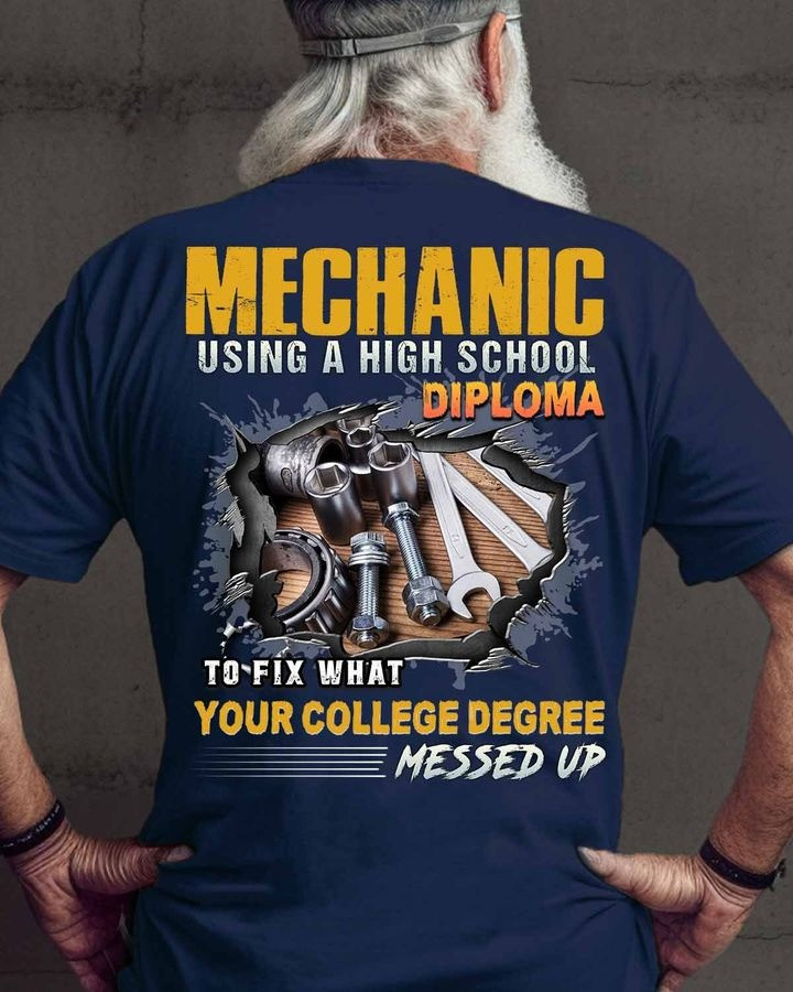 Mechanic Using A High School Diploma T-Shirt Mens Cool Mechanic Shirts Gifts
