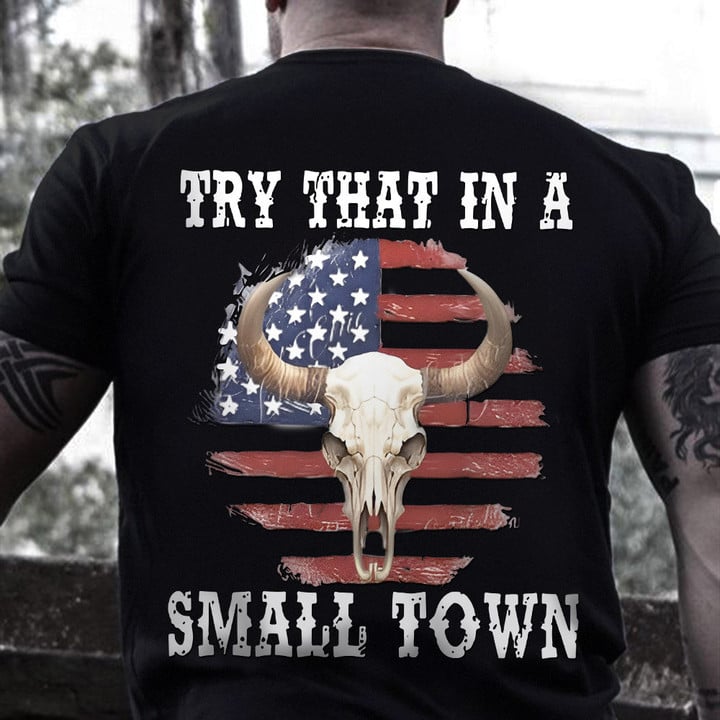 Bullskull Try That In A Small Town Shirt Small Town T-Shirt Country Music Lovers Gift