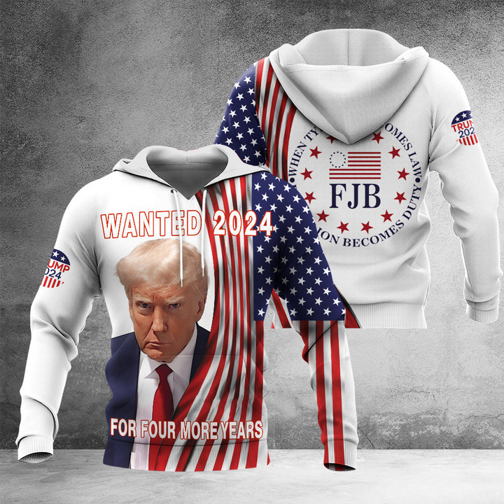 Wanted 2024 For Four More Years Donald Trump Hoodie Trump Mug Shot Merch FJB Clothing