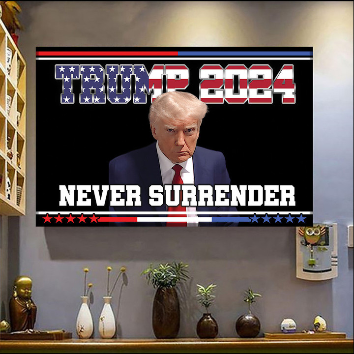 Trump 2024 Never Surrender Poster Trump Mugshot Merch Presidential Campaign