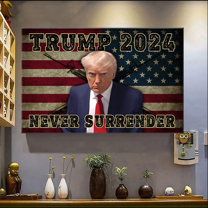 Trump Mugshot Poster Trump 2024 Never Surrender Merch Gun Lovers Patriotic Merchandise