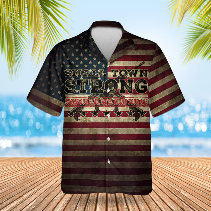 Small Town Strong Hawaiian Shirt Try That In A Small Town American Flag For Gun Supporters