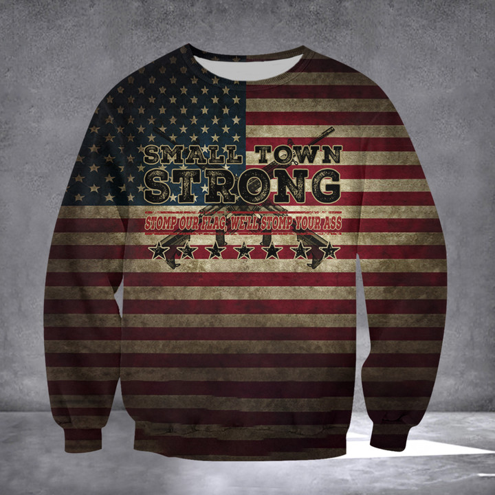 Small Town Strong Sweatshirt Try That In A Small Town American Flag For Gun Supporters