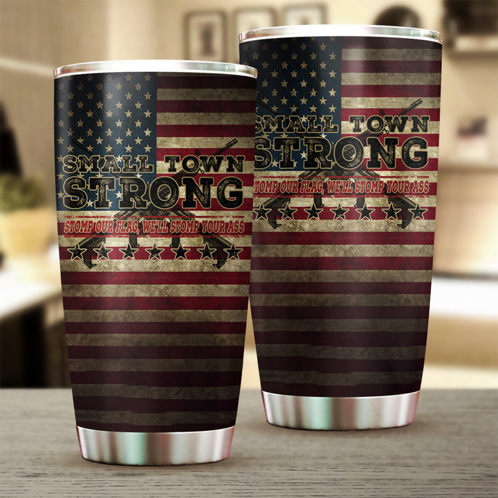 Small Town Strong Tumbler Try That In A Small Town American Flag For Gun Supporters