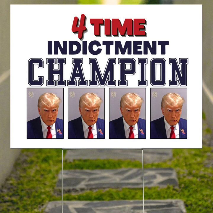 Trump Mugshot 4 Time Indictment Champion Yard Sign Trump Campaign Merchandise