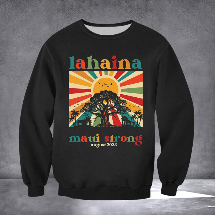 Lahaina Maui Strong Sweatshirt August 2023 Maui Strong Clothing For Sale