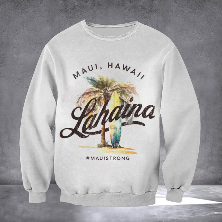 Lahaina Strong Sweatshirt Maui Strong Clothing For Sale Maui Hawaii Wildfire Merch
