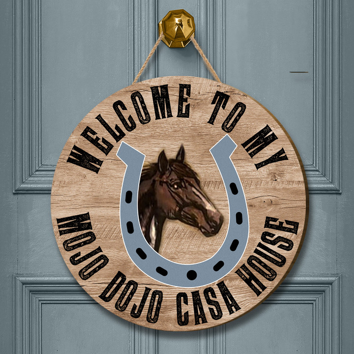 Mojo Dojo Casa House Door Sign Horse Welcome To My Mojo Dojo Casa House Merchandise