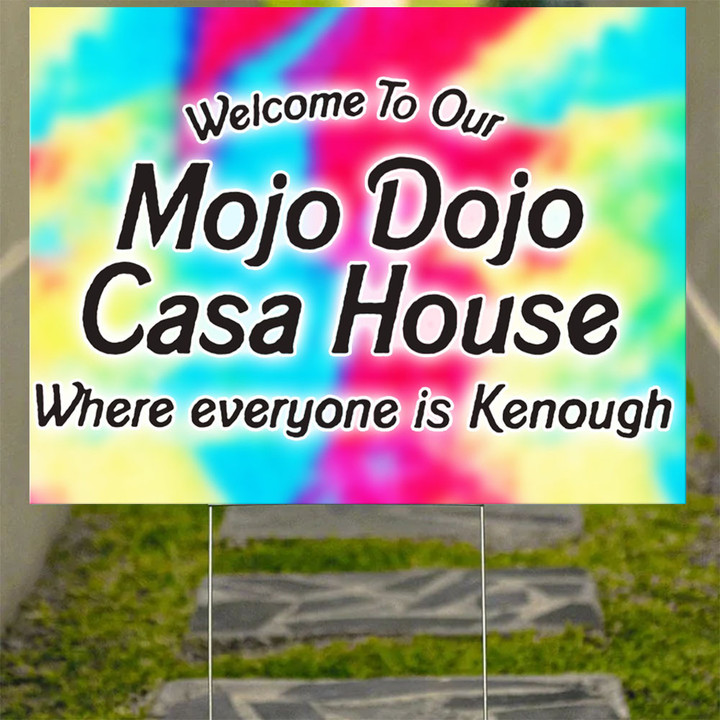 Mojo Dojo Casa House Yard Sign Welcome To Our House Where Everyone Is Kenough Funny Lawn Sign