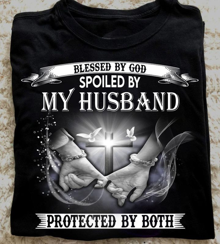 Blessed By God Spoiled By My Husband Protected By Both Shirt Christmas Gifts For Wife