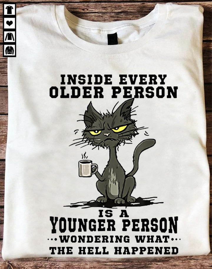 Cat Inside Every Older Person Is A Younger Person Shirt Funny Statements Sayings