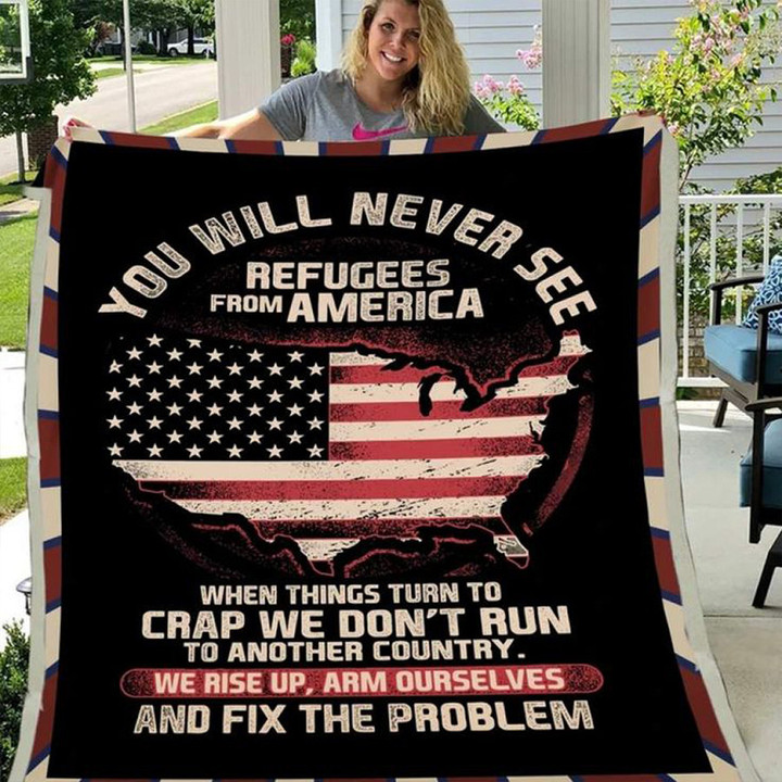 You Will Never See Refugees From America Blanket Veteran Day Ideas Patriotic Blanket