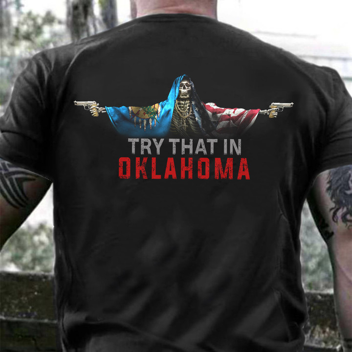 Try That In A Oklahoma Shirt Skull Graphic With Gun Unique Graphic Tees Gifts For Patriots