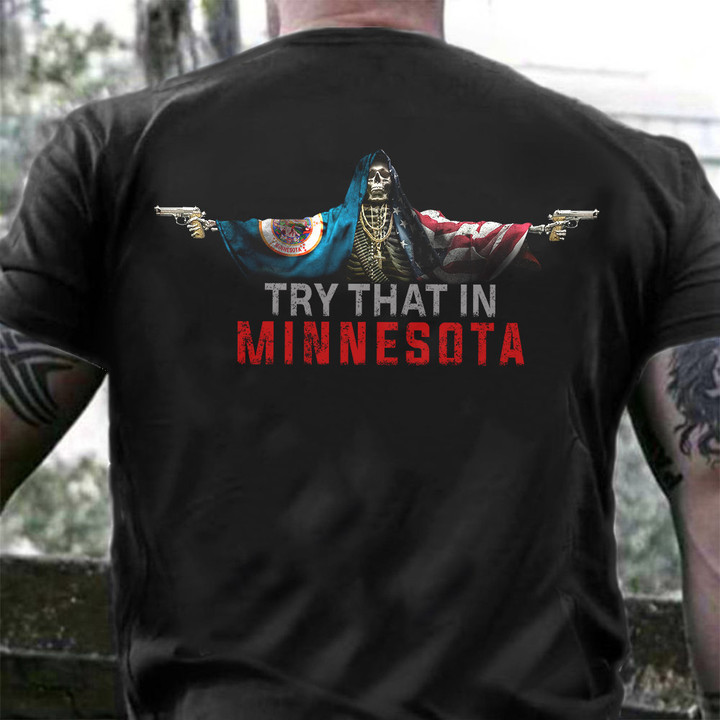 Minnesota And USA Flag Skull With Gun Shirt Try That In A Minnesota Patriotic T-Shirt Design