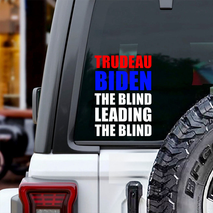 Canada Fck Trudeau Car Sticker For Canadian Trudeau Biden The Blind Leading The Blind