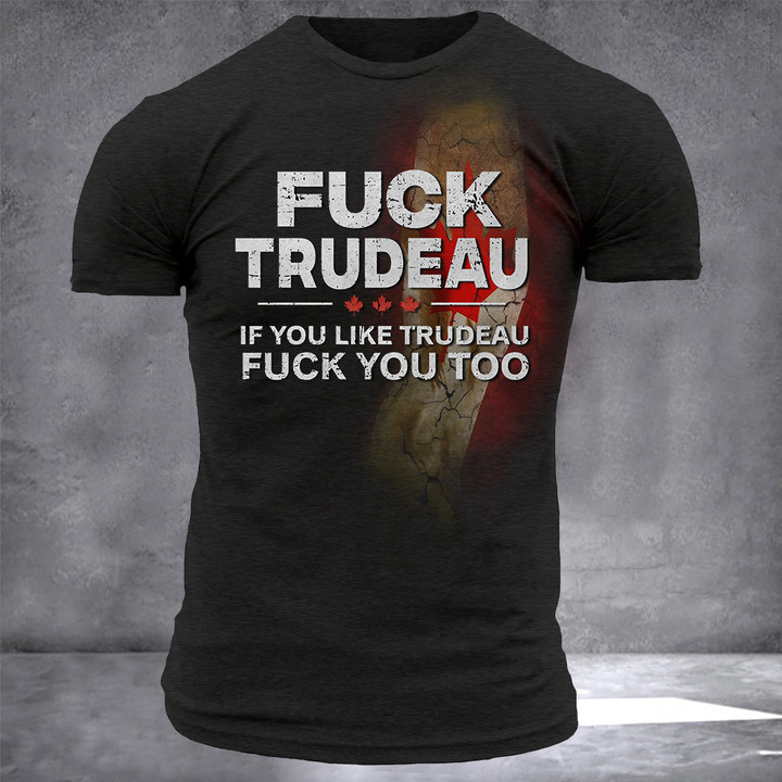 Canada Fck Trudeau T-Shirt If You Like Trudeau Fck You Too Vintage Shirt Gifts For Canadian