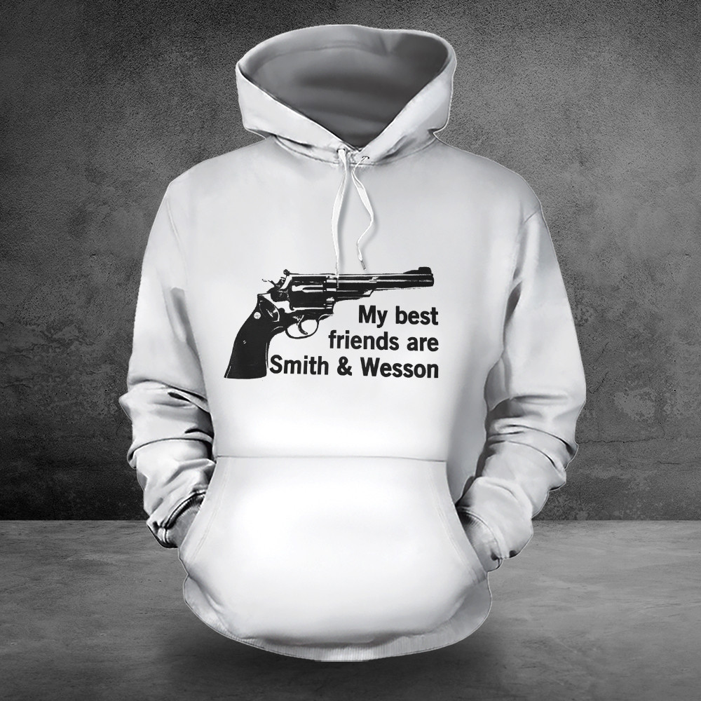 Smith And Wesson Hoodie My Best Friend Are Smith And Wesson Apparel Gi ...