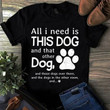 All I Need Is This Dog And That Other Dog Classic Unisex Tshirt