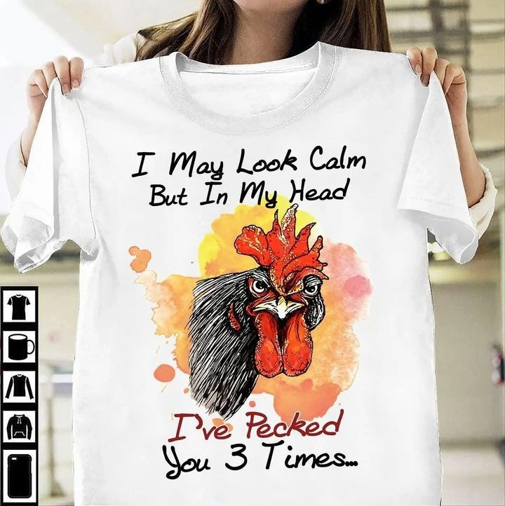 Chicken i may look calm but in my head i've headbutted you 3 times Classic Unisex Tshirt