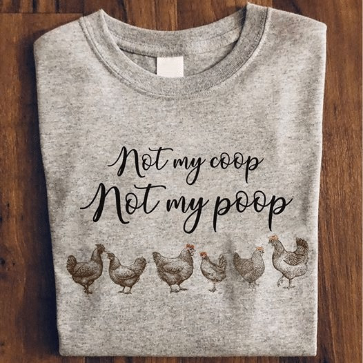 Chickens not my coop not my poop Classic Unisex Tshirt