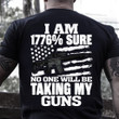 Veteran Shirt, Father's Day Shirt, I Am 1776% Sure No One Will Be Taking My Gun V2 T-Shirt KM2705 - ATMTEE