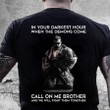 Veteran Shirt, Father's Day Shirt, In Your Darknest Hour When Demons Come, Call On Me Brother T-Shirt KM2705