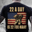 Veteran Shirt, Father's Day Shirt, 22 A Day Is 22 Too Many T-Shirt KM2805 - ATMTEE