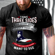 Veteran Shirt, I Have Three Sides And The Side You Never Want To See T-Shirt KM0106 - ATMTEE