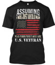 Veteran Shirt, Veteran Day Gift, Veterans Day Unisex T-Shirt, Assuming I Was Just An Old Man T-Shirt - ATMTEE