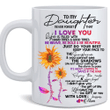 To My Daughter Never Forget That I Love You Life Is Filled With Hard Times And Good Times Sunflower Mug - ATMTEE
