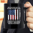 Veteran Mug, Our Flag Does Not Fly Because The Wind Blows Every Soldier Mug - ATMTEE
