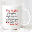 Personalized To My Daughter When Life Gets Hard And You Feel All Alone, I Will Protect You With All My Might Mug - ATMTEE