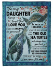To My Daughter Never Forget That I Love You Old Sea Turtle Fleece Blanket - ATMTEE