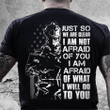 Veteran Shirt, Veteran Day Gift, Veterans Day Unisex T-Shirt, Just So We Are Clear I Am Not Afraid T-Shirt - ATMTEE