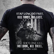 Veterans Shirt - Stay Low, Go Fast. Kill First, Die Last T-Shirt, Veteran's Day Gifts, Gift For Dad T-Shirt - ATMTEE
