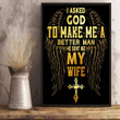 Veteran Poster, I Asked God To Make Me A Better Man He Sent Me My Wife Poster 24x36 - ATMTEE