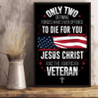 Veteran Poster, Only Two Defining Forces Have Ever Offered To Die For You Poster 24x36 - ATMTEE