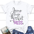 Christian Shirt, Jesus Loves This Hot Mess T-Shirt KM1008 - ATMTEE
