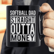 Softball Dad Straight Outta Money Mug - ATMTEE